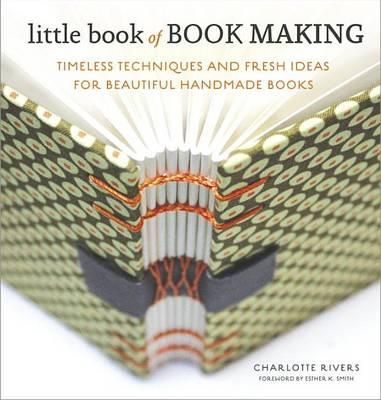 LITTLE BOOK OF BOOK MAKING : TIMELESS TECHNIQUES