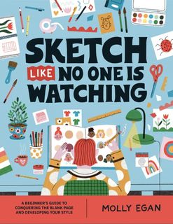 SKETCH LIKE NO ONE IS WATCHING