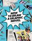 HOW TO DRAW A GRAPHIC NOVEL