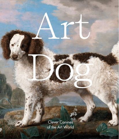 ART DOGS CLEVER CANINES OF THE ART WORLD