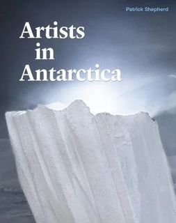 ARTISTS AND ANTARCTICA