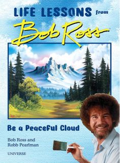 A PEACEFUL CLOUD LIFE LESSONS BOB ROSS