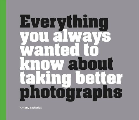 EVERYTHING TO KNOW TAKING BETTER PHOTOS