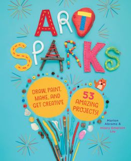 ART SPARKS: DRAW, PAINT, MAKE AND GET CREATIVE