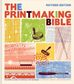 PRINTMAKING BIBLE REVISED  MATERIALS & TECHNIQUES