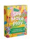 SEE MAKE PLAY 50 HAPPY CRAFT PROJECTS FOR ALL AGES
