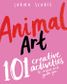 ANIMAL ART 101 CREATIVE ACTIVITIES