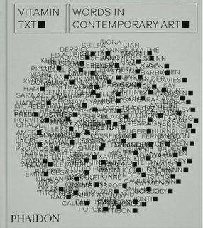 VITAMIN TXT WORDS IN CONTEMPORARY ART