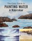 EASY GUIDE TO PAINTING WATER IN WATERCOLOUR