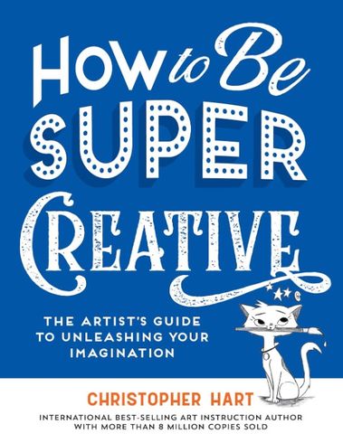 HOW TO BE SUPER CREATIVE