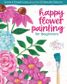 HAPPY FLOWER PAINTING FOR BEGINNERS
