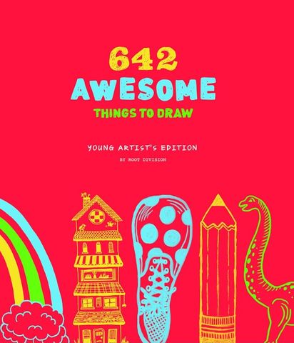 642 AWESOME THINGS TO DRAW YOUNG ARTISTS ED