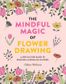 MINDFUL MAGIC OF FLOWER DRAWING