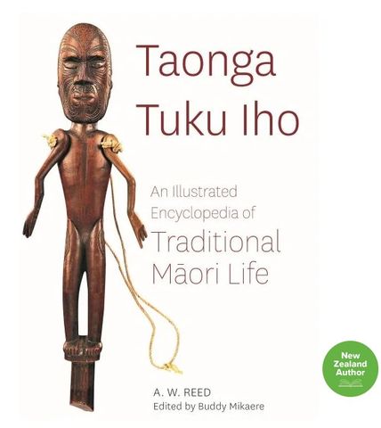 TAONGA TUKU IHO ENCYCLOPEDIA TRADITIONAL MAORI LIF