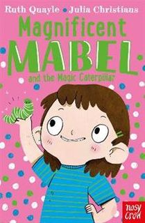 Magnificent Mabel and the Magic Magic Caterpillar