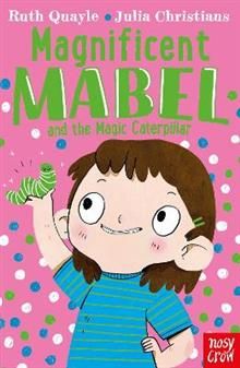 Magnificent Mabel and the Magic Magic Caterpillar