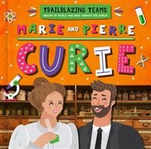 Trailblazing Teams - Marie and Pierre Curie