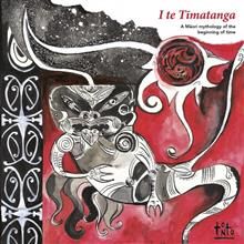 I te Timatanga: A Maori Mythology of the Beginning of Time