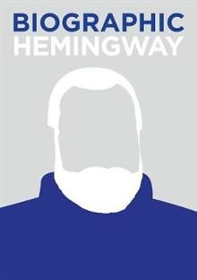 Biograpghic Ernest Hemingway