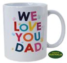COFFEE MUG - WE LOVE YOU DAD