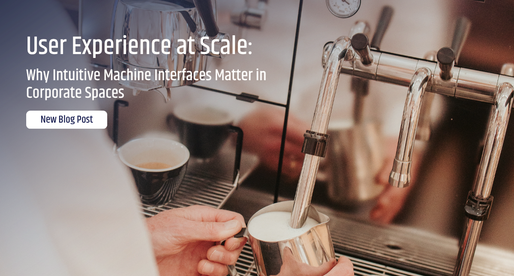 User Experience at Scale: Why Intuitive Machine Interfaces Matter in Corporate Spaces