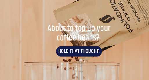 About to Top Up Your Coffee Beans? Hold That Thought