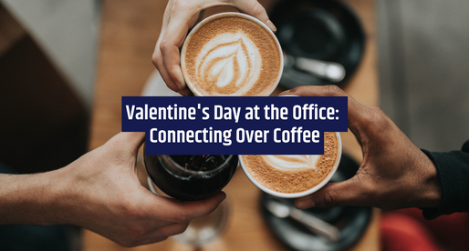 Valentine's Day at the Office: Connecting Over Coffee