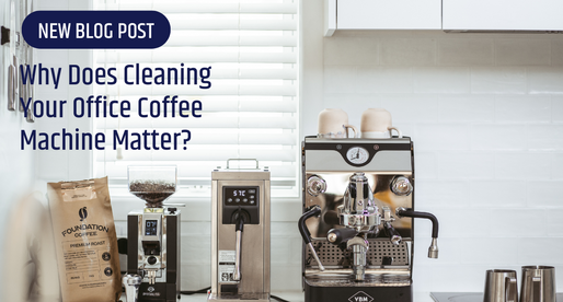 Why Does Cleaning Your Office Coffee Machine Matters?