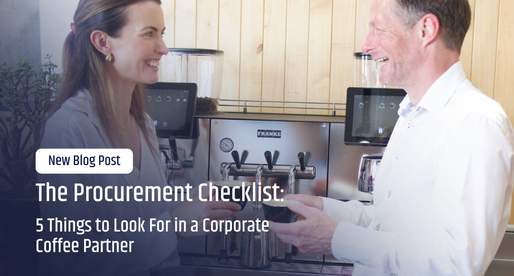 The Procurement Checklist: 5 Things to Look For in a Corporate Coffee Partner