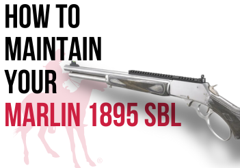How To Maintain Your Marlin 1895 SBL