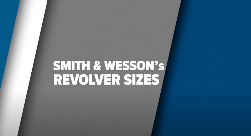Comparing Smith & Wesson Revolver Sizes