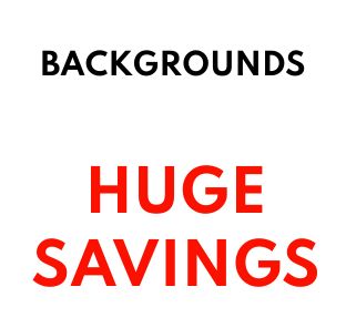 Backgrounds Huge Savings