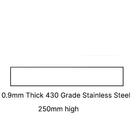 250 MM HIGH 0.9MM THICK 430 SSS