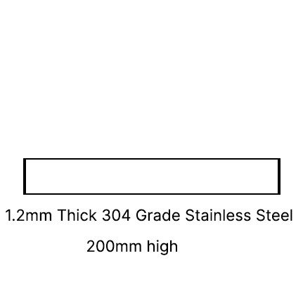 200 MM HIGH 1.2MM THICK 304 SSS