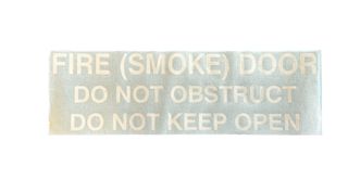 FIRE (SMOKE) DOOR (30mm)
DO NOT OBSTRUCT (20mm)
DO NOT KEEP OPEN (20mm)
White Computer Cut Vinyl Lettering