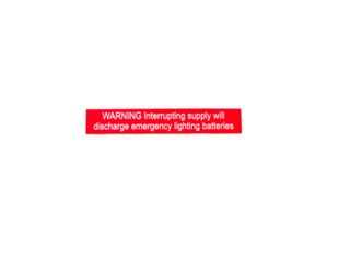 WARNING
Interrupting supply will discharge emergency lighting batteries
White on Red Background 90 x 15mm Laser Engraved 
UV Stabilised Plastic Sign inc Double Sided Tape