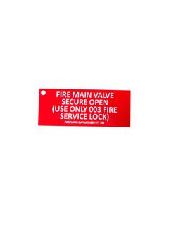 FIRE MAIN VALVE - SECURE OPEN 
(USE ONLY 003 FIRE SERVICE LOCK)
100x40