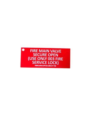 FIRE MAIN VALVE - SECURE OPEN 
(USE ONLY 003 FIRE SERVICE LOCK)
100x40