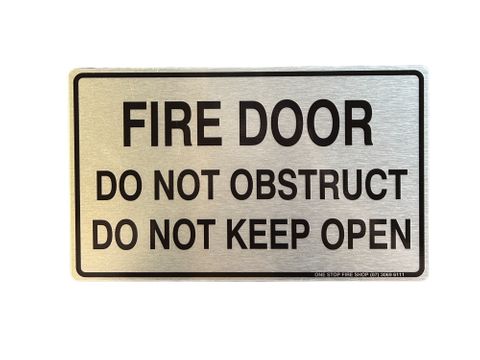 Fire Door 
Do Not Obstruct
Do Not Keep Open                         
Brushed Aluminum - Black Letters
250 x 150 ACM Sign