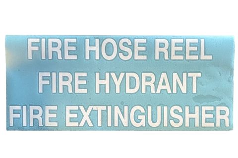 FIRE HOSE REEL
FIRE HYDRANT
FIRE EXTINGUISHER
50mm White Computer Cut Vinyl Lettering
