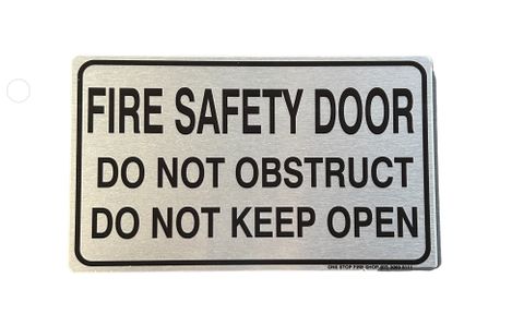 Fire Safety Door 
Do Not Obstruct
Do Not Keep Open                         
Brushed Aluminum - Black Letters
250 x 150 ACM Sign