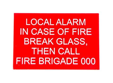 LOCAL ALARM
IN CASE OF FIRE
BREAK GLASS, THEN CALL
FIRE BRIGADE 000
White on Red Background 75 x 50mm Laser Engraved 
UV Stabilised Plastic Sign inc Double Sided Tape
