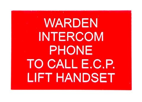 WARDEN
INTERCOM
PHONE
TO CALL E.C.P.
LIFT HANDSET
White on Red Background 75 x 50mm Laser Engraved 
UV Stabilised Plastic Sign inc Double Sided Tape