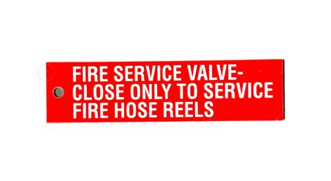 TAG - FIRE SERVICE VALVE
CLOSE ONLY TO SERVICE
FIRE HOSE REELS 140 X 35MM