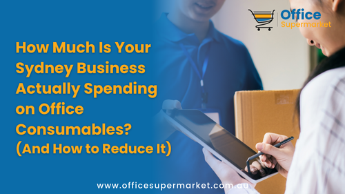 How Much Is Your Sydney Business Actually Spending on Office Consumables? (And How to Reduce It)