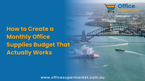 How to Create a Monthly Office Supplies Budget That Actually Works