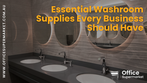 Essential Washroom Supplies Every Business Should Have