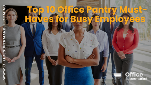 Top 10 Office Pantry Must-Haves for Busy Employees