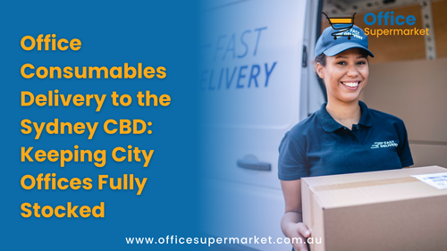 Office Consumables Delivery to the Sydney CBD: Keeping City Offices Fully Stocked