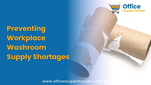 Preventing Workplace Washroom Supply Shortages